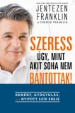 Immanuel Kiadó Jentezen Franklin, Cherise Franklin: Szeress úgy, mint akit soha nem bántottak! - könyv