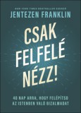 Immanuel Kiadó Jentezen Franklin: Csak felfelé nézz! - könyv