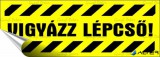 . Információs matrica, 14x5 cm, "Vigyázz lépcső!"