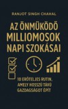 Inkwell Press Ranjot Singh Chahal: Az Önműködő Milliomosok Napi Szokásai - könyv