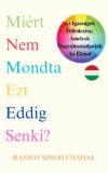 Inkwell Press Ranjot Singh Chahal: Miért Nem Mondta Ezt Eddig Senki? - könyv