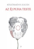 Irodalmi Jelen Könyvek Böszörményi Zoltán: Az éj puha teste - könyv