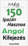 Isaac Hays Jenny Smith: Még 150 Igazán Hasznos Angol Kifejezés - könyv