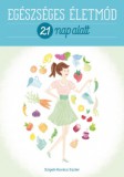 Ismeretlen Szigeti-Kovács Eszter: Egészséges életmód 21 nap alatt - könyv