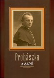Ismeretlen W. Balassa Zsuzsa: Prohászka, a költő - Tanulmányok és szöveggyűjtemény a püspök születés - könyv