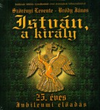 István, a király - 25. éves Jubileumi előadás - 2 CD