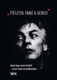 "Ítéletig tanú a sebed"