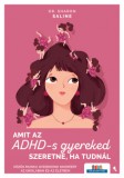 Jaffa Kiadó Amit az ADHD-s gyereked szeretne, ha tudnál