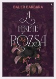 Jaffa Kiadó Bauer Barbara: A fekete rózsa - könyv