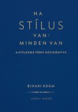 Jaffa Kiadó Bihari Ádám: Ha stílus van: minden van - A stílusos férfi kézikönyve - könyv