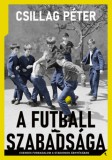 Jaffa Kiadó Csillag Péter: A futball szabadsága - könyv