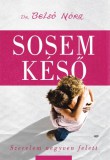 Jaffa Kiadó Dr. Belső Nóra: Sosem késő - könyv
