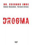 Jaffa Kiadó Dr. Csernus Imre, Dobai Benedek, Tárnok Alfonz: Drogma - könyv
