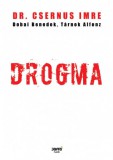 Jaffa Kiadó Dr. Csernus Imre - Dobai Benedek - Tárnok Alfonz: Drogma - könyv