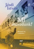 Jaffa Kiadó Jásdi István: Mi maradunk! - könyv