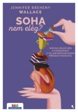 Jaffa Kiadó Jennifer Breheny Wallace: Soha nem elég? - könyv