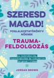 Jaffa Kiadó Jordan Brown: Szeresd magad! Foglalkoztatókönyv nőknek - Traumafeldolgozás - könyv