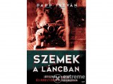 Jaffa Kiadó Kft Papp István - Szemek a láncban - Játszmák a magyar állambiztonság történetében