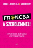 Jaffa Kiadó Michael Benett - Sarah Benett: Francba a szerelemmel! - Egy pszichológus józan tanácsai a tartós párkapcsolatról - könyv