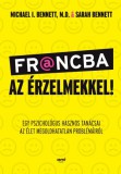 Jaffa Kiadó Michael Benett - Sarah Benett: Francba az érzelmekkel! - Egy pszichológus hasznos tanácsai az élet megoldhatatlan problémáiról - könyv