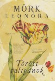 Jaffa Kiadó Mörk Leonóra: Törött tulipánok - kemény kötés - könyv
