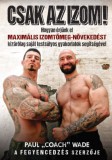 Jaffa Kiadó Paul "Coach" Wade: Csak az izom! - könyv