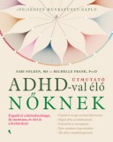 Jaffa Kiadó Sari Solden, Michelle Frank: Útmutató ADHD-val élő nőknek - könyv