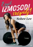 Jaffa Kiadó Sohee Lee: Egyél, izmosodj, szépülj! - könyv
