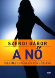 Jaffa Kiadó Szendi Gábor: A nő felemelkedése és tündöklése - könyv