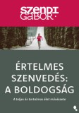 Jaffa Kiadó Szendi Gábor: Értelmes szenvedés: a boldogság - új kiadás - könyv