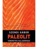 Jaffa Kiadó Szendi Gábor: Paleolit ismeretek haladóknak