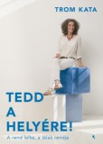 Jaffa Kiadó Trom Kata: Tedd a helyére! - könyv