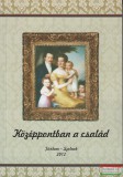 Jász-Nagykun-Szolnok Megyei Tudományos Egyesület Örsi Julianna szerk. - Középpontban a család I-II.