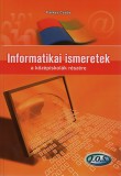Jedlik Oktatási Stúdió Bt. Farkas Csaba: Informatikai ismeretek a középiskolák részére - könyv