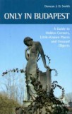 JEL-KÉP Bt. Duncan J. D. Smith: Only in Budapest - könyv