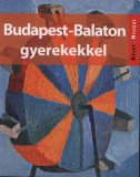 JEL-KÉP Bt. Farkas Zoltán; Kieferné Pulai Veronika; Sós Judit; Szabó Mária: Budapest-Balaton gyerekekkel - könyv