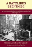 Jel Kiadó Athanasius Schneider püspök: A katolikus szentmise - Az istenközpontúság helyreállításának lépései a liturgiában - könyv