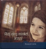 Jel Kiadó Charles Klotsche: Áldj meg minket, Jézus! - Hangzó imák - könyv