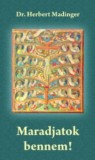 Jel Kiadó Herbert Madinger: Maradjatok bennem! - könyv