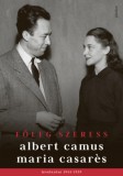 Jelenkor Albert Camus - Maria Casarés: Főleg szeress - könyv