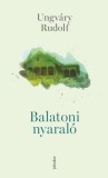 Jelenkor Kiadó Ungváry Rudolf: Balatoni nyaraló - könyv