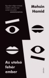 Jelenkor Mohsin Hamid: Az utolsó fehér ember - könyv