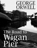 Jester House Publishing George Orwell: The Road to Wigan Pier - könyv