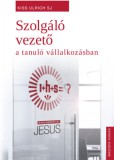 JEZSUITA KIADÓ Kiss Ulrichsj: Szolgáló vezető a tanuló vállalkozásban - könyv