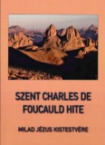 Jézus Kistestvérei Női Szerzetes Kö Miladjézuskistestvére: Szent Charles de Foucauld hite - könyv