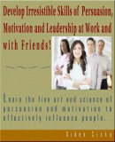 JNR Publishing Aiden Sisko: Develop Irresistible Skills Of Persuasion - Learn The Fine Art And Science Of Persuasion And Motivation To Effectively Influence People - könyv