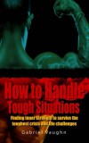 JNR Publishing Gabriel Vaughn: How to Handle Tough Situations : Finding Inner Strength To Survive The Toughest Crisis And Life Challenges - könyv