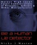 JNR Publishing Nicky J. Westen: Be A Human Lie Detector : Detect Covert Communications of Persuaders, Seducers and Other Manipulators! - könyv