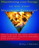 JNR Publishing Nicky J. Westen: Maximizing Your Energy To Use Your Maximum Potential : How To Pursue The Most Difficult Tasks With Your Maximum Energies And Potential! - könyv