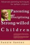 JNR Publishing Suzzie Santos: Parenting And Disciplining Strong Willed Children: Advanced Parenting Techniques For Defiant Children! - könyv